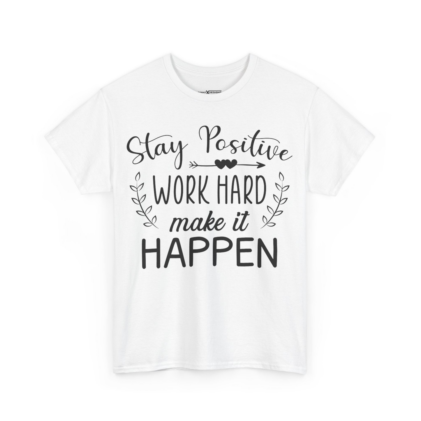Stay Postive Work Hard Make It Happen Shirt