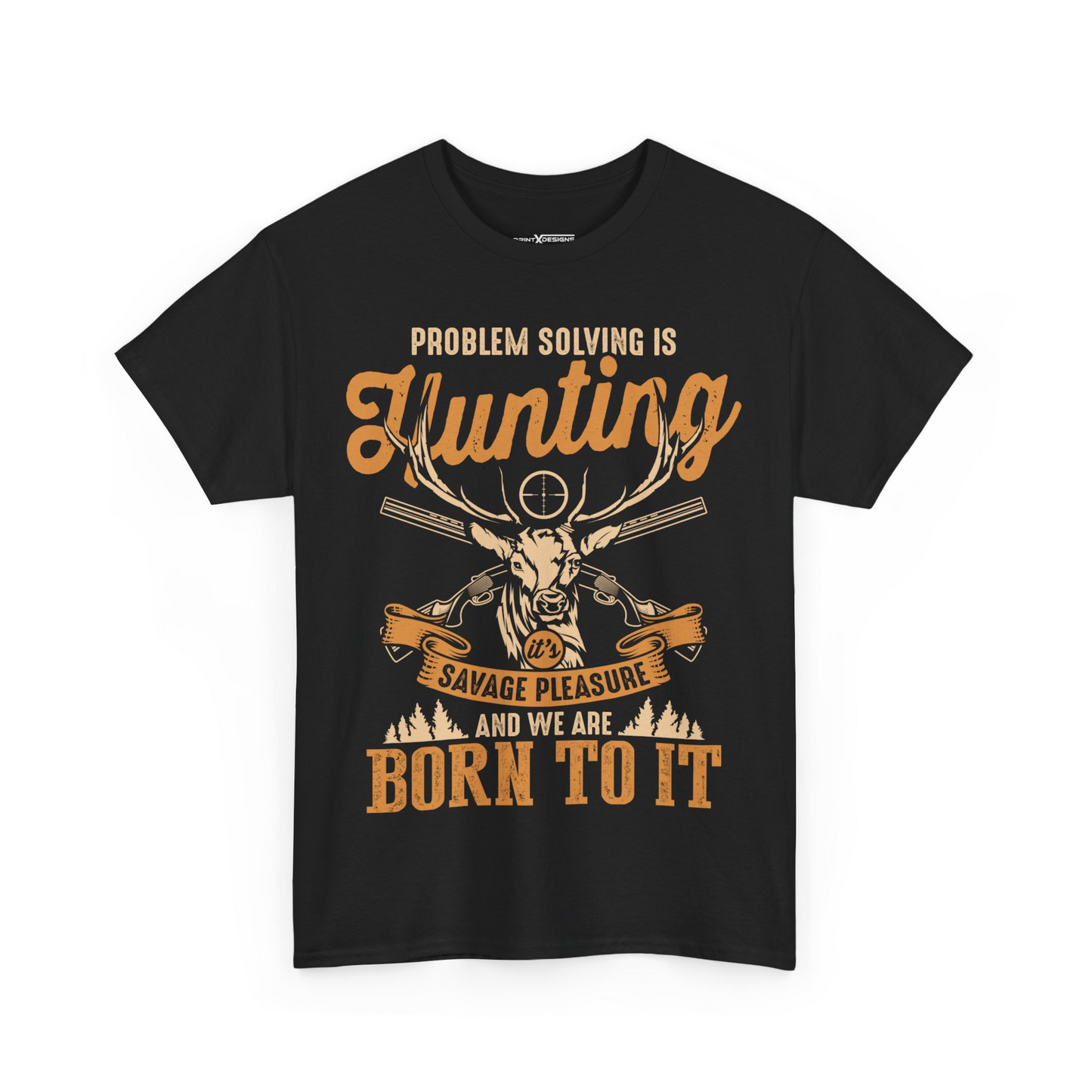 Problem Solving Is Hunting It’s Savage Pleasure And We Are Born To It Shirt