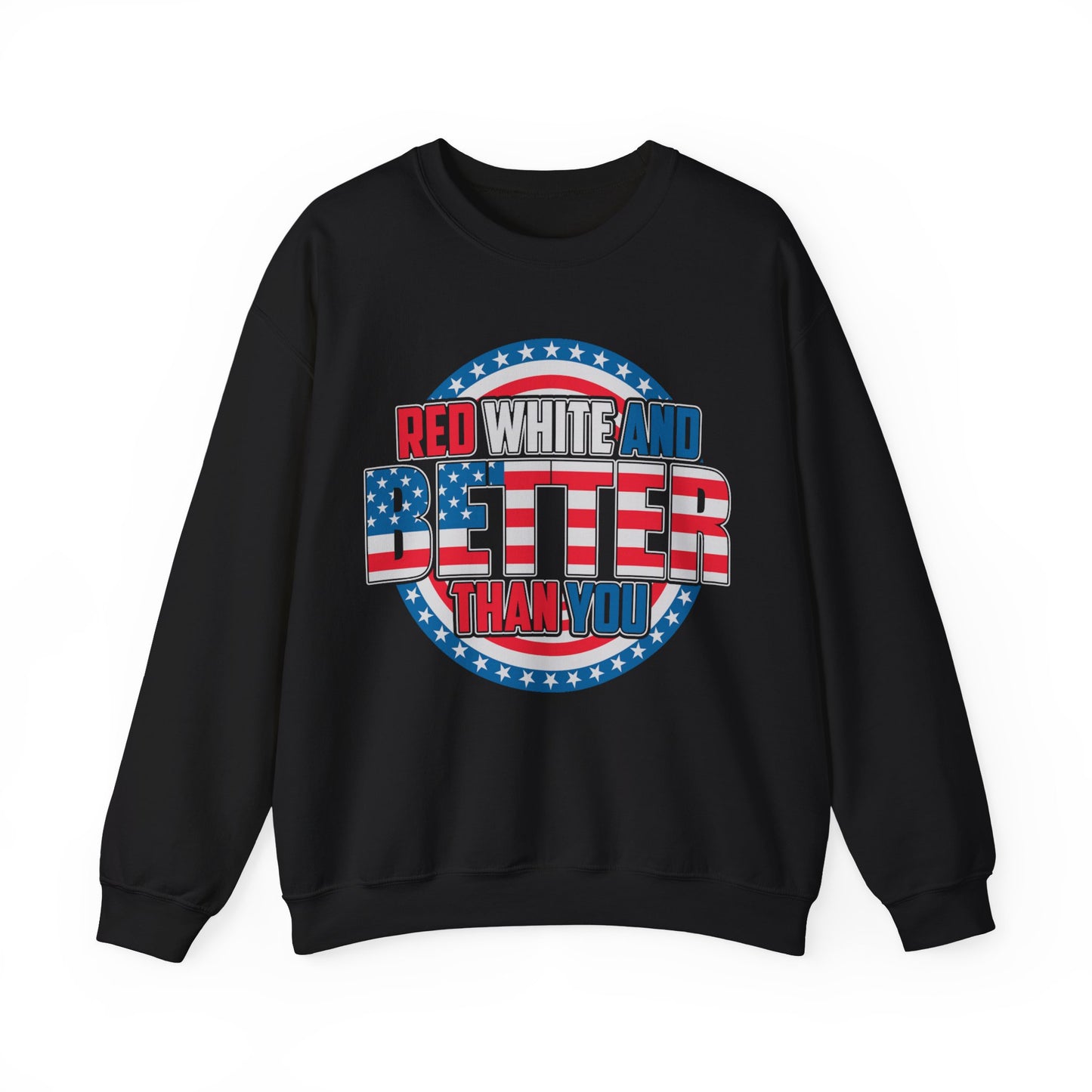 Red White And Better Then You Crewneck Sweatshirt