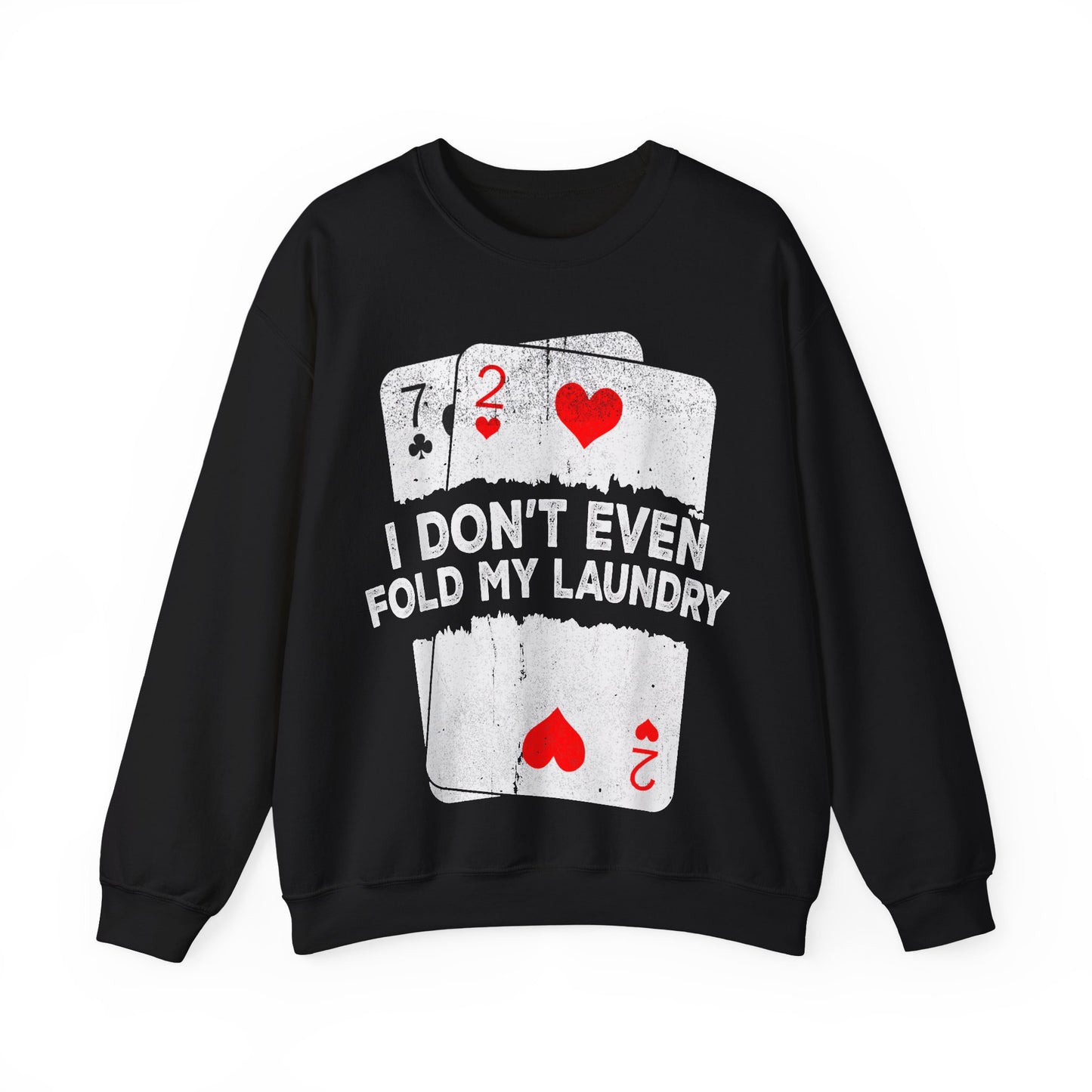 I Don't Even Fold My Laundry Crewneck Sweatshirt