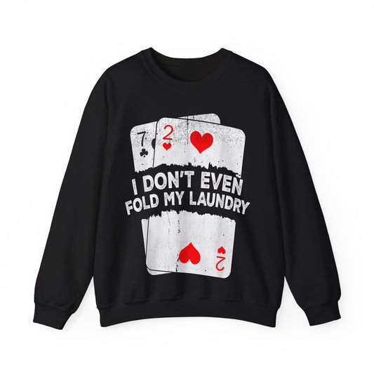 I Don't Even Fold My Laundry Crewneck Sweatshirt