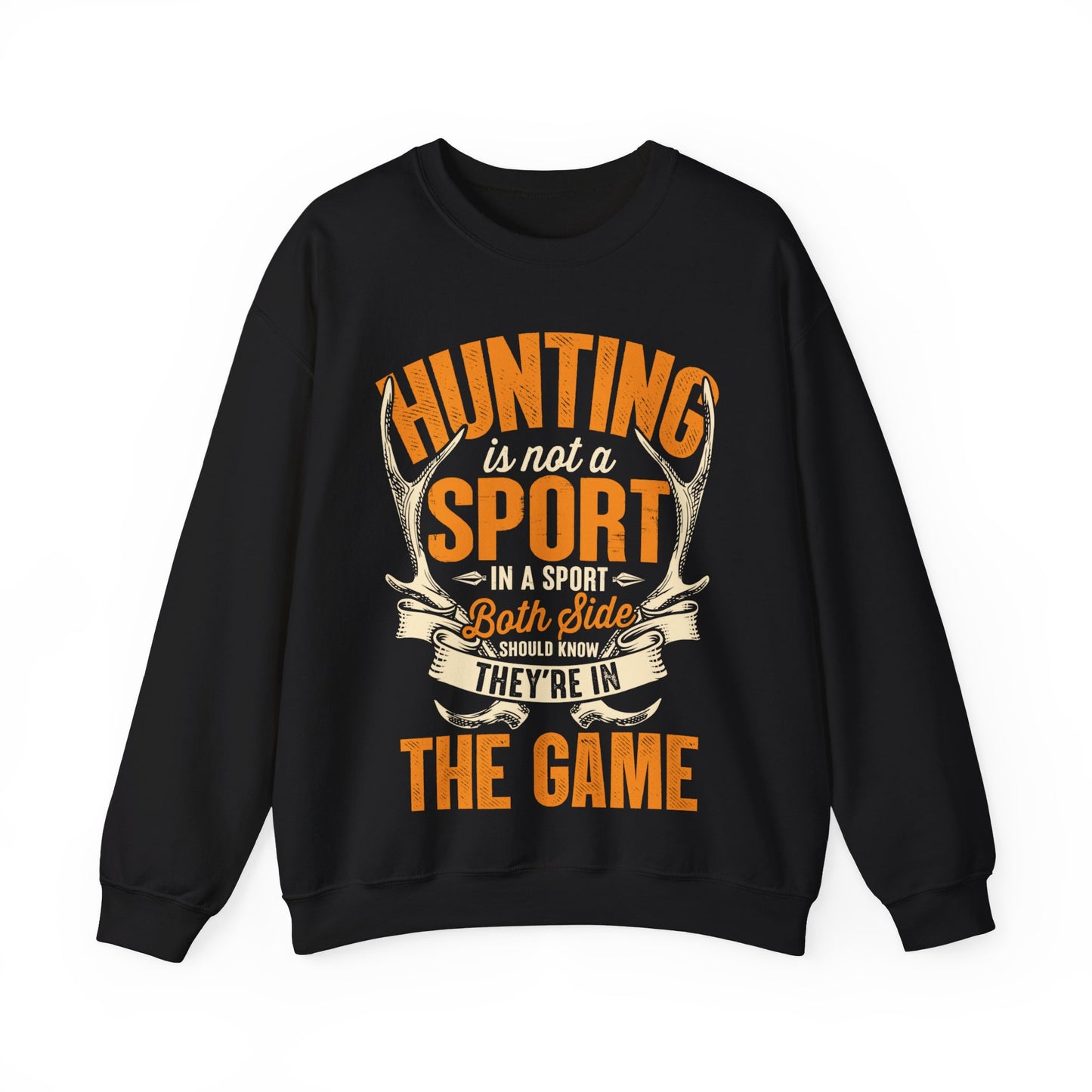 Hunting Is Not A Sport In A Sport Both Side Should Know They’re In The Game Crewneck Sweatshirt