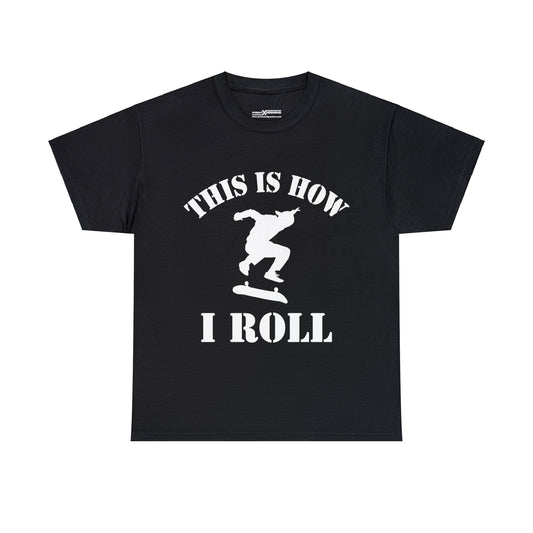 This Is How I Roll Shirt