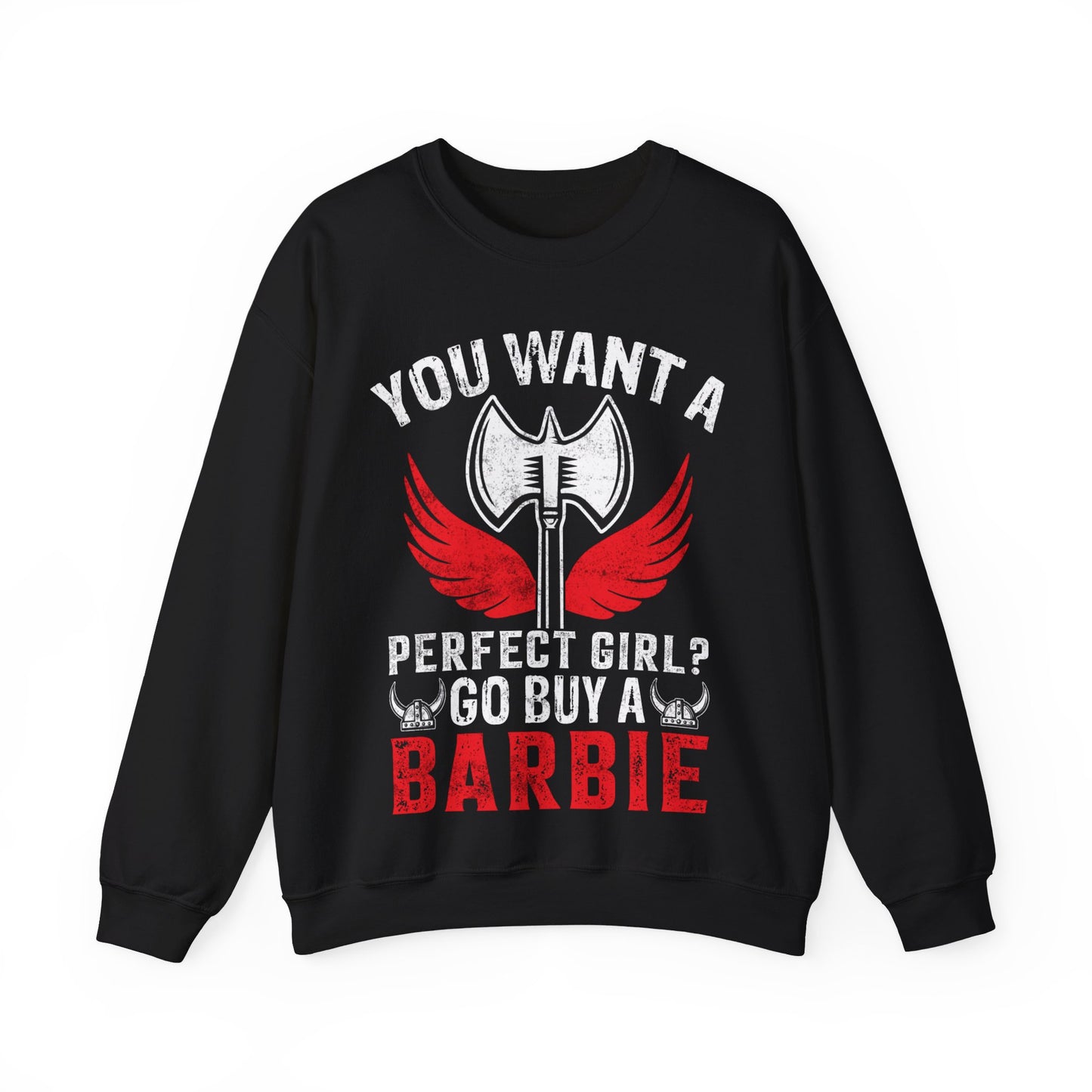You Want A Perfect Girl Go Buy A Barbie Crewneck Sweatshirt