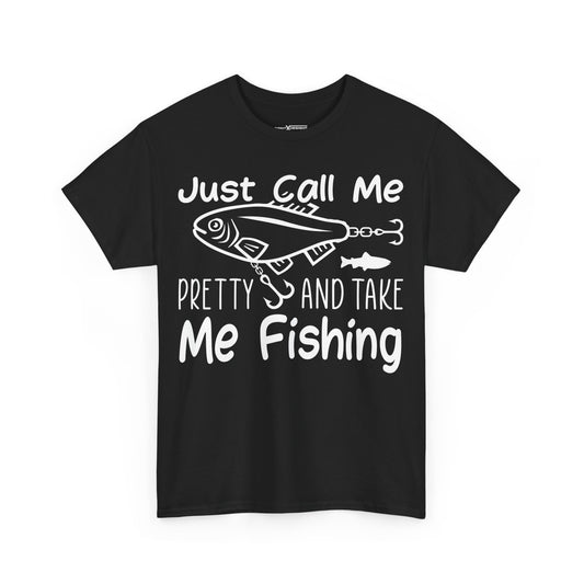 Just Call Me Pretty And Take Me Fishing Shirt