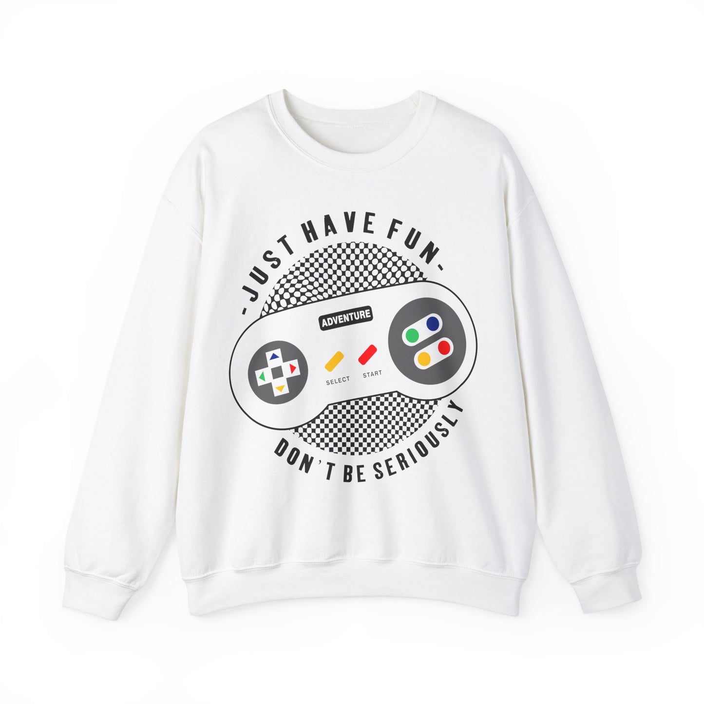 Just Have Fun Don't Be Seriously Crewneck Sweatshirt