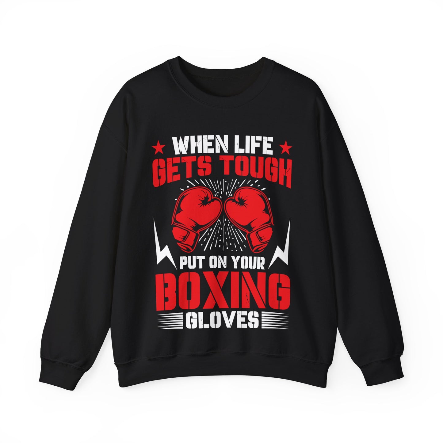 When Life Gets Tough Put On Your Boxing Gloves Crewneck Sweatshirt