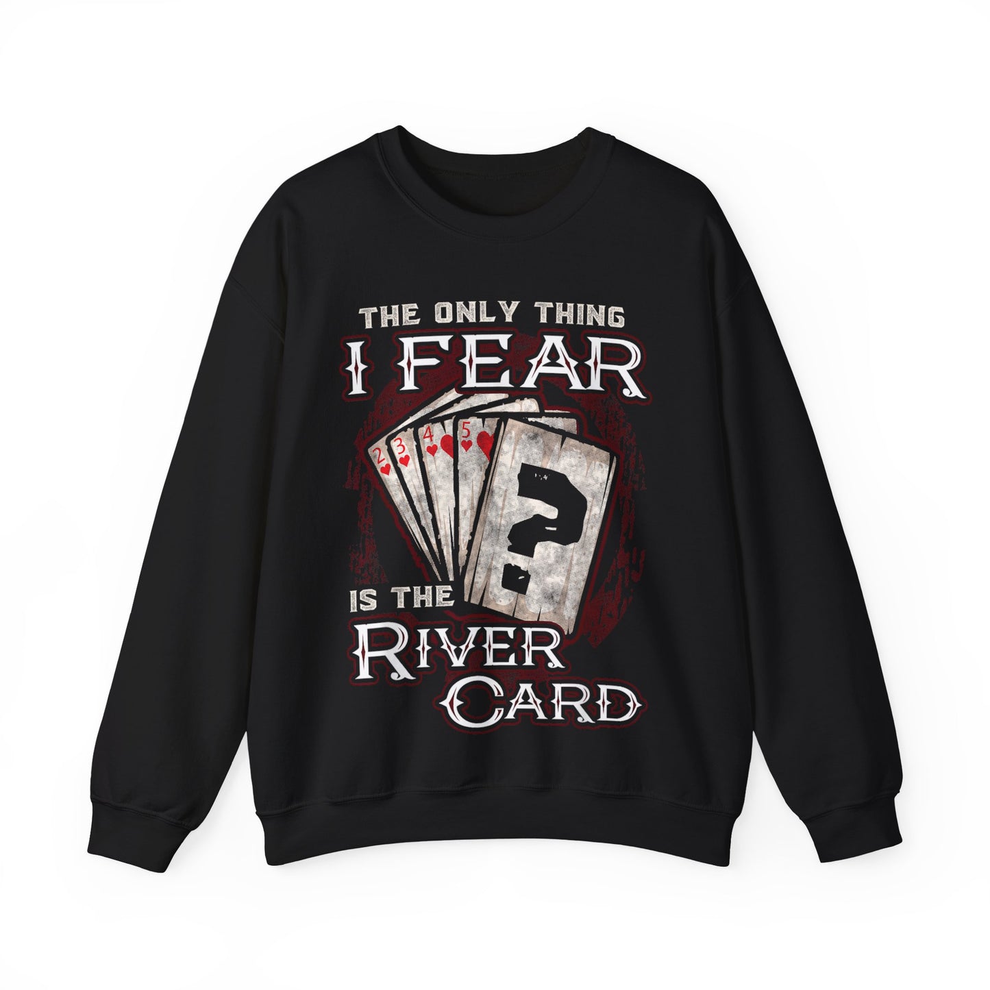 The Only Thing I Fear Is The River Card Crewneck Sweatshirt