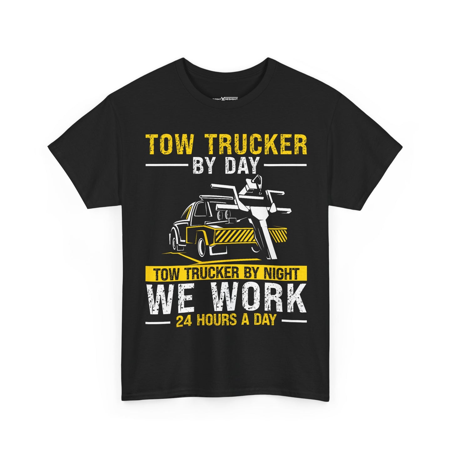 Tow Truck By Day Tow Trucker By Night We Work 24 Hours A Day Shirt