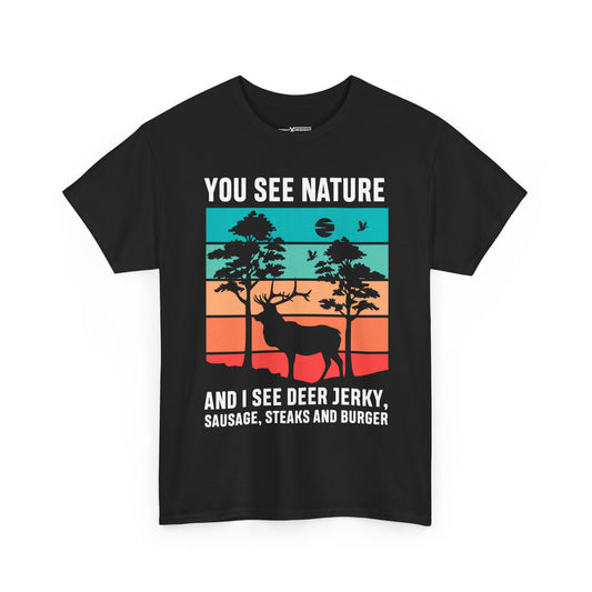 You See Nature And I See Deer Jerky, Sausage, Steaks And Burger Shirt