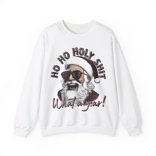 Ho Ho Ho Holy Shit What A Year! Crewneck Sweatshirt