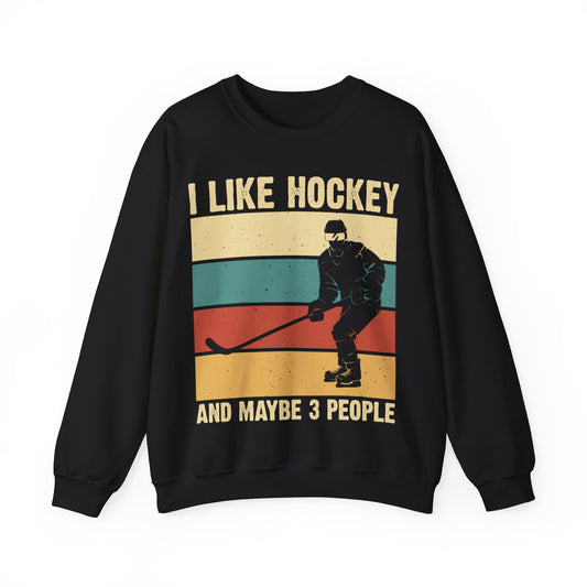I Like Hockey And Maybe 3 People Crewneck Sweatshirt