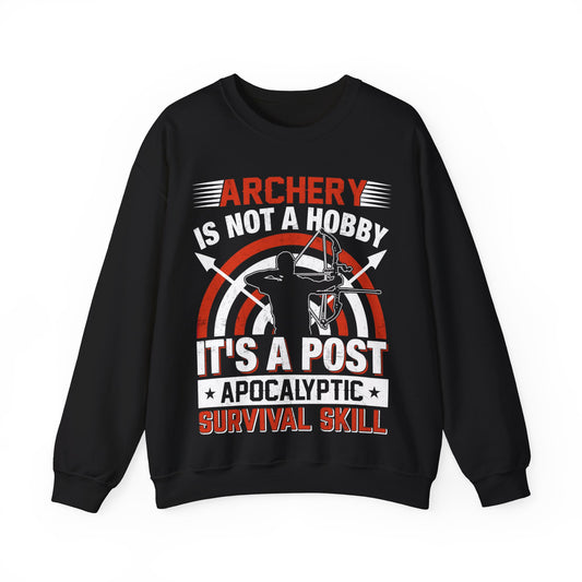 Archery Is Not A Hobby It’s A Post Apocalyptic Survival Skill Crewneck Sweatshirt
