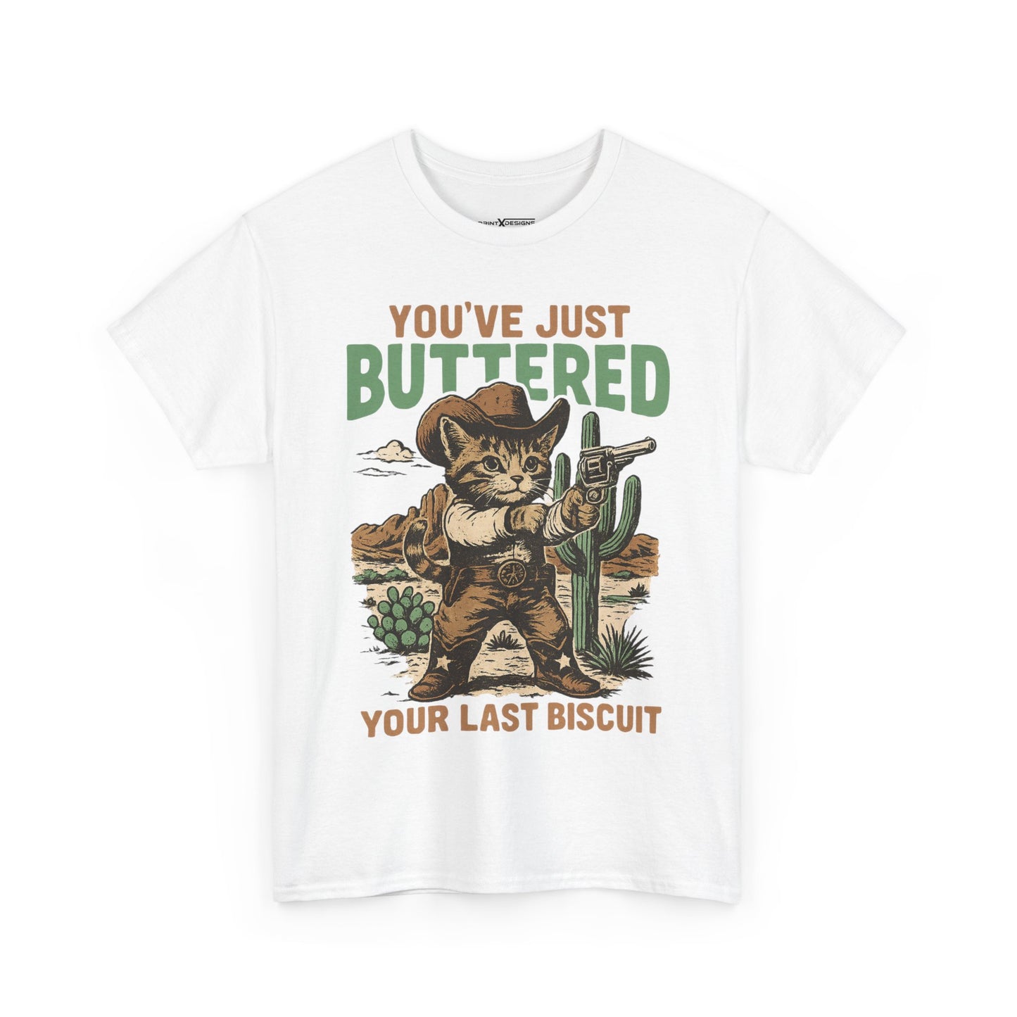 You’ve Just Buttered Your Last Biscuit Shirt