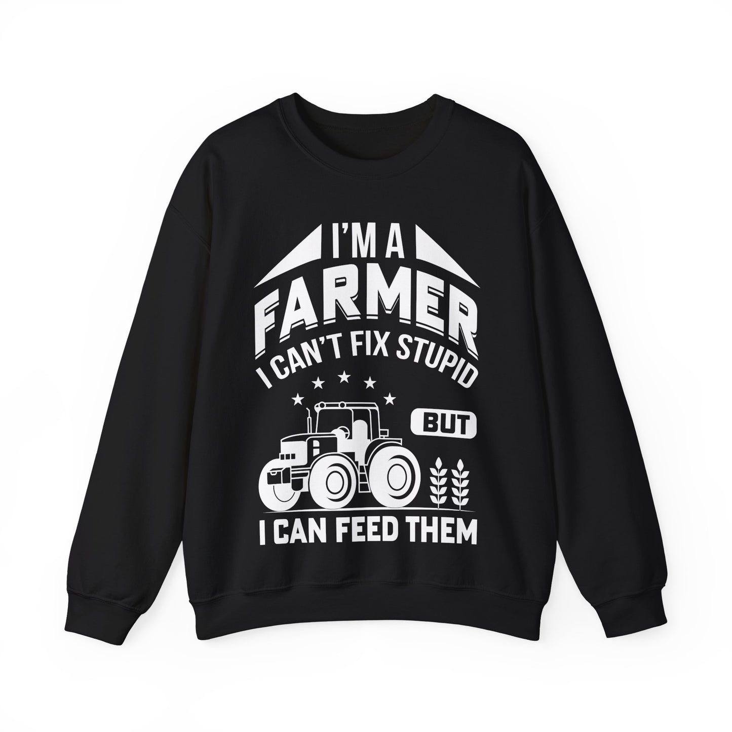 I'm A Farmer I Can't Fix Stupid But I Can Feed Them Crewneck Sweatshirt