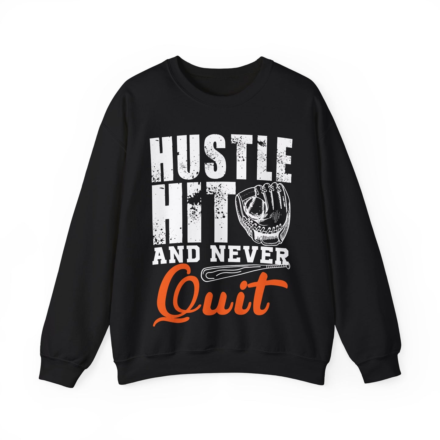 Hustle Hit And Never Quit Crewneck Sweatshirt