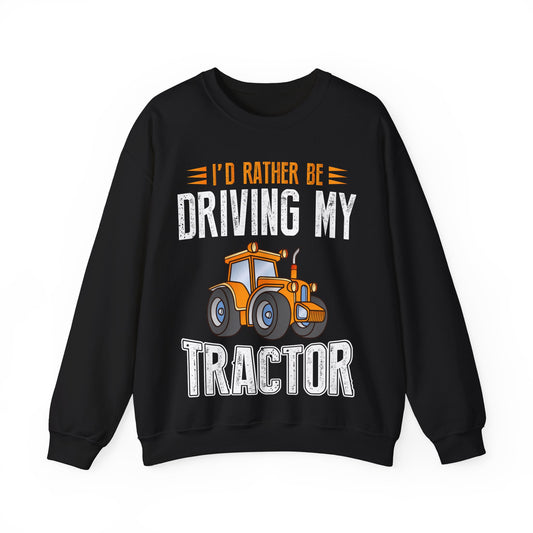 I'd Rather Be Driving My Tractor Crewneck Sweatshirt