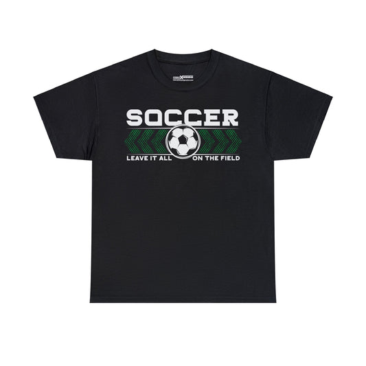 Soccer Leave It All On The Field Shirt