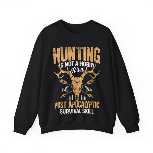 Hunting Is Not A Hobby It’s A Post Apocalyptic Survival Skill Crewneck Sweatshirt