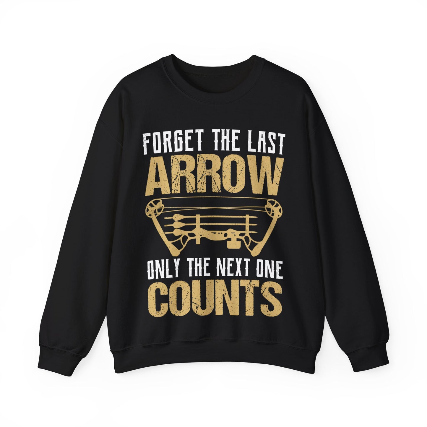 Forget The Last Arrow Only The Next One Counts Crewneck Sweatshirt