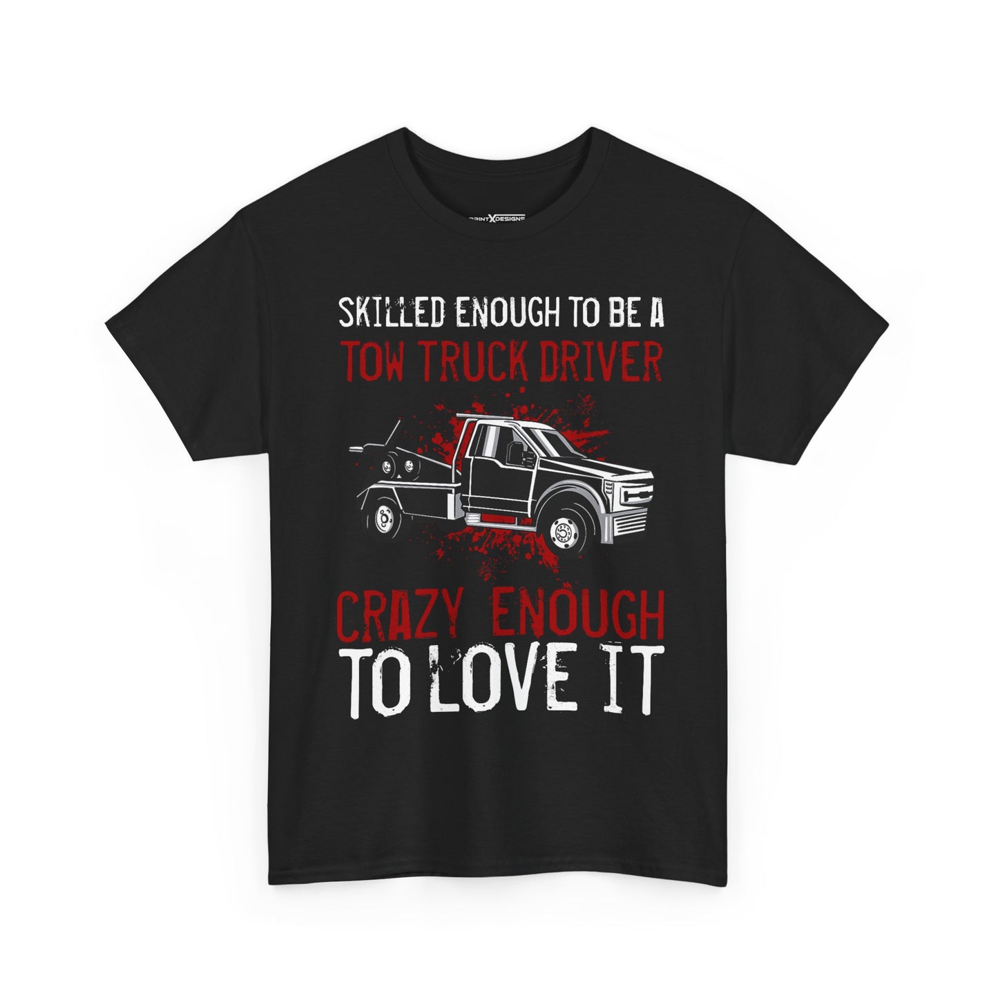 Skilled Enough To Be Tow Truck Driver Crazy Enough To Love It Shirt