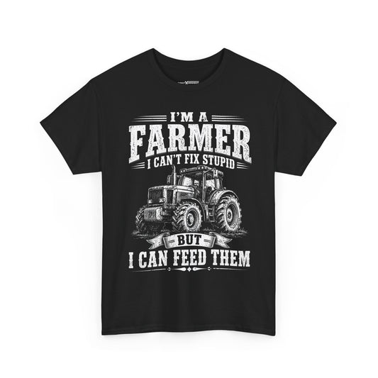 I’m A Farmer I Can’t Fix Stupid But I Can Feed Them Shirt
