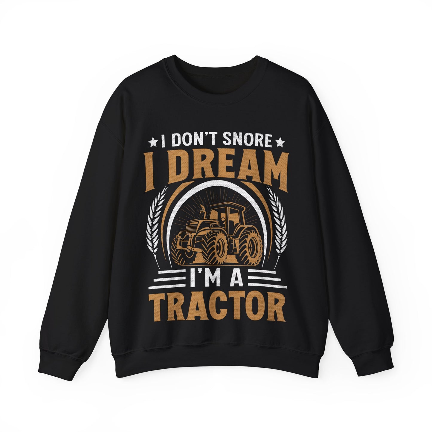 I Don’t Snore I Dream I’m A Tractor Crewneck Sweatshirt