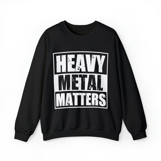 Heavy Metal Matters Crewneck Sweatshirt