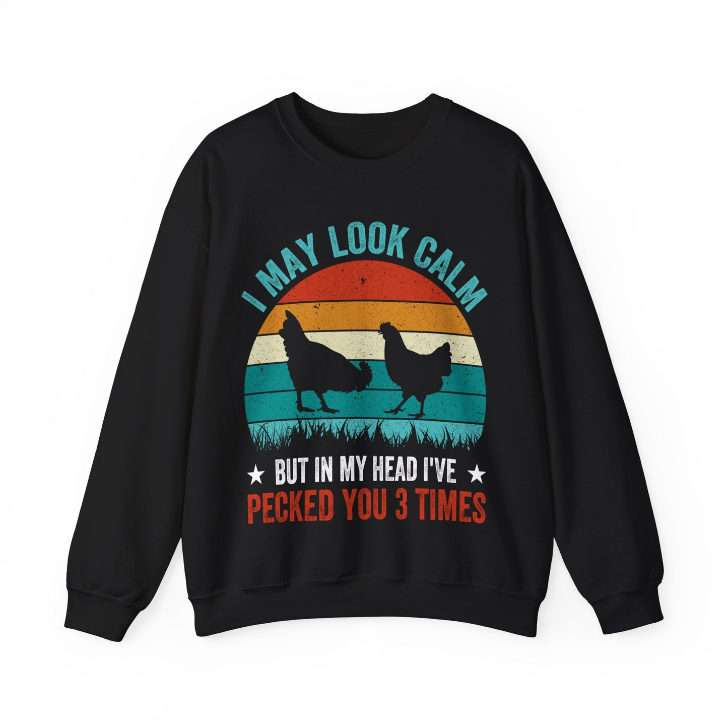 I May Look Calm But In My Head I’ve Pecked You 3 Times Crewneck Sweatshirt