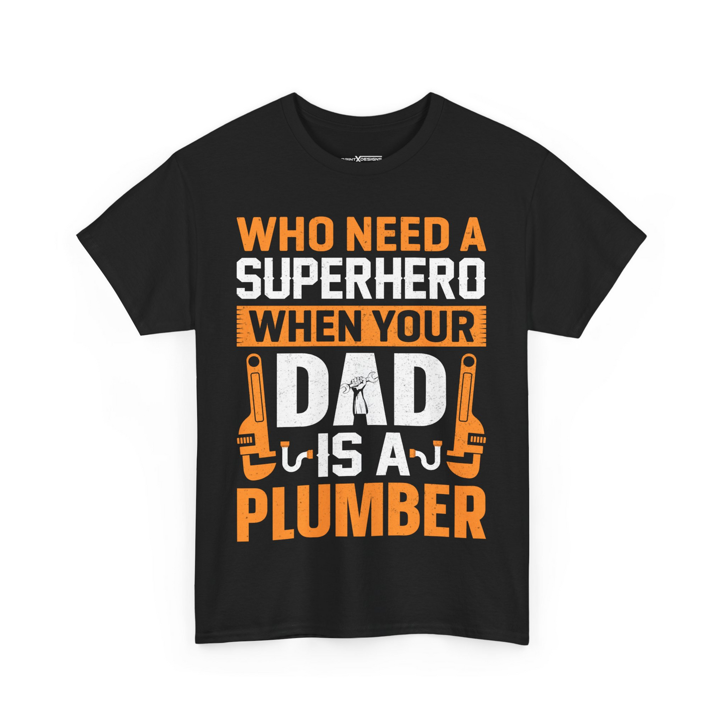 Who Need A Superhero When You Dad Is A Plumber Shirt