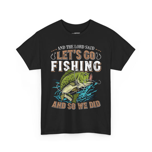 And The Lord Said Let’s Go Fishing And So We Did Shirt