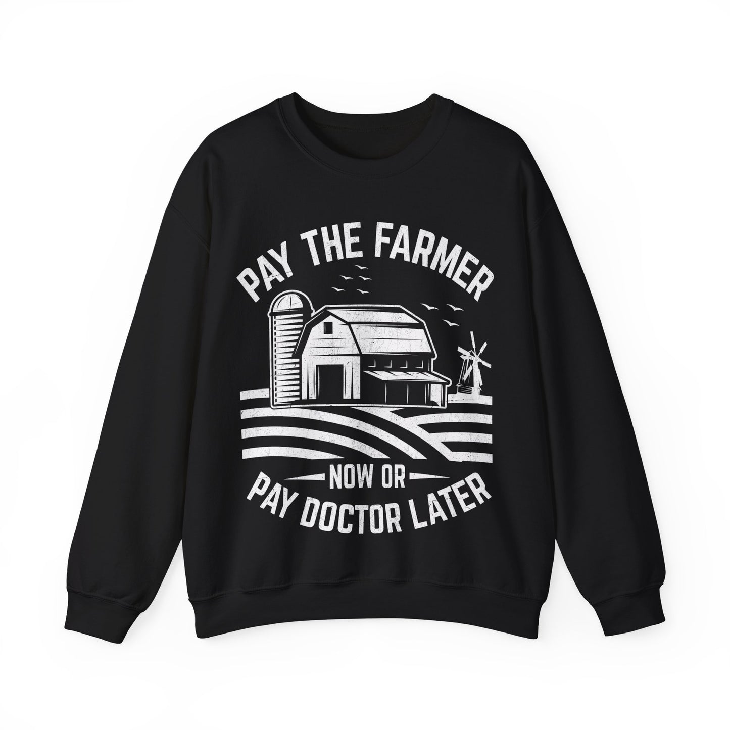 Pay The Farmer Now Or Pay Doctor Later Crewneck Sweatshirt