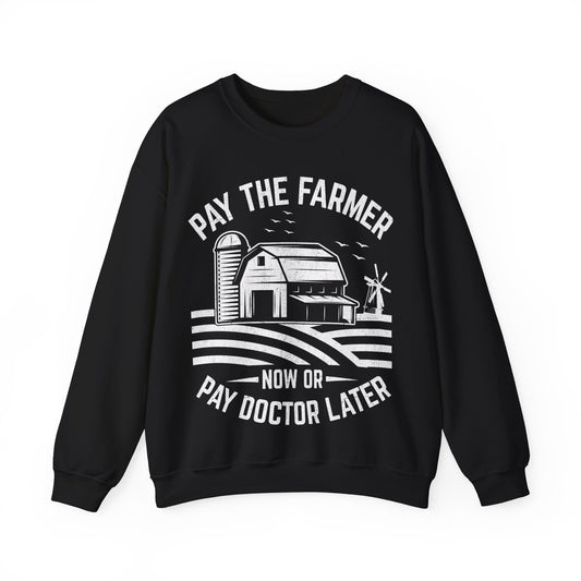 Pay The Farmer Now Or Pay Doctor Later Crewneck Sweatshirt