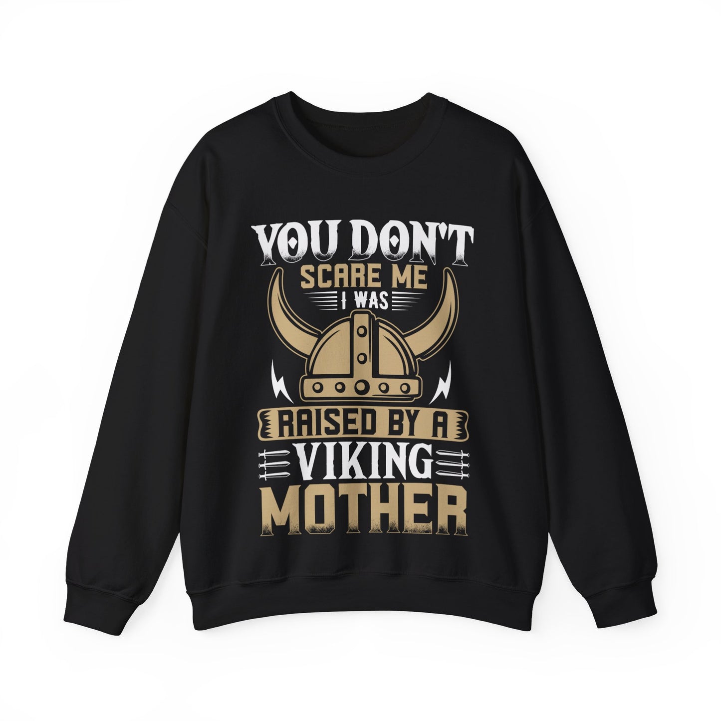You Don’t scare me I was raised by a Viking mother Crewneck Sweatshirt