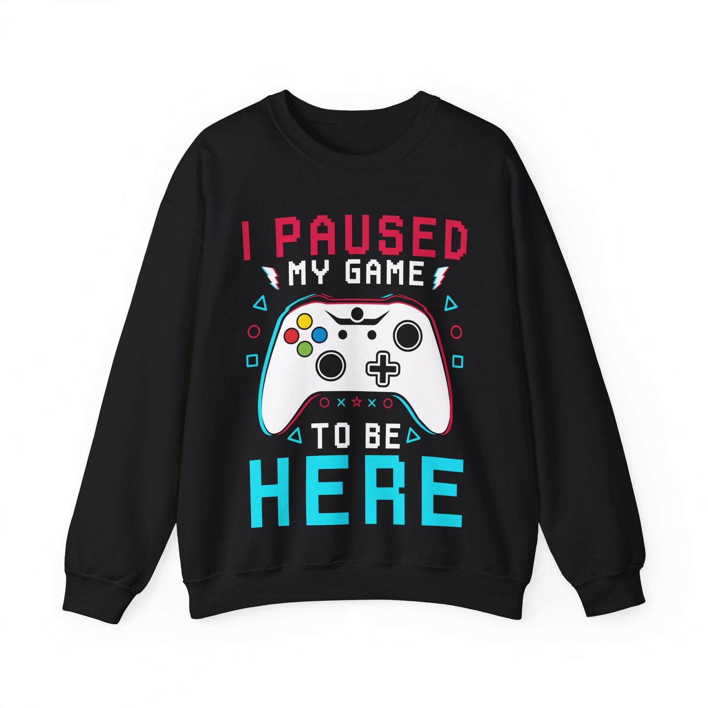 I Paused My Game To Be Here Crewneck Sweatshirt