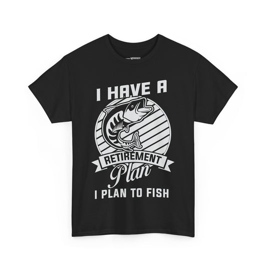 I Have A Retirement Plan I Plan To Fish Shirt
