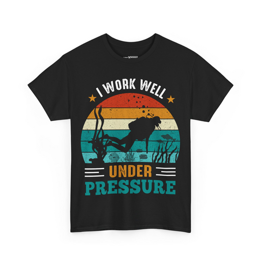 I Work Well Under Pressure Shirt