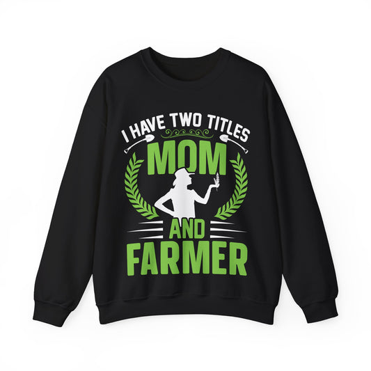 I Have Two Titles Mom And Farmer Sweatshirt | Farm Mom Crewneck