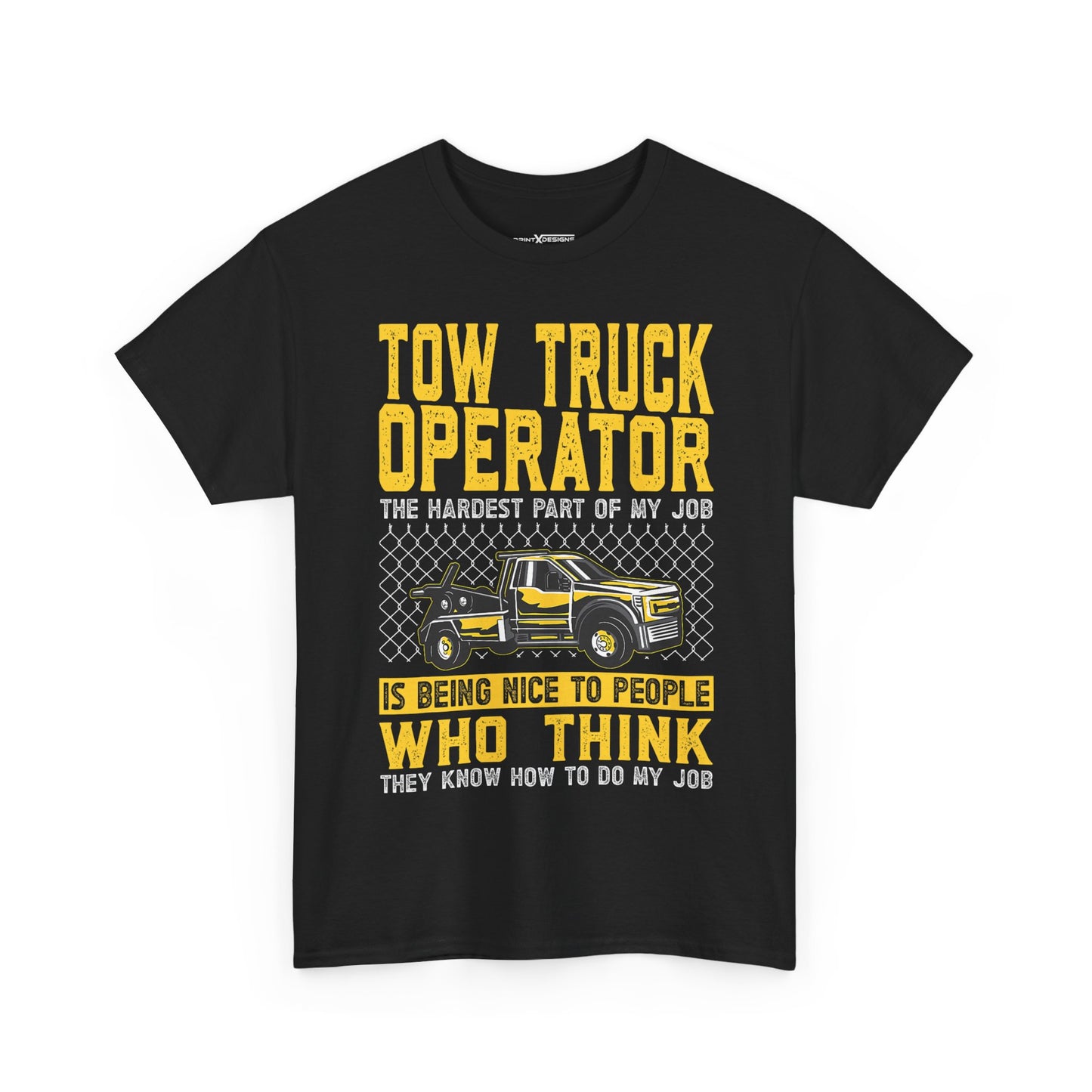 Tow Truck Operator The Hardest Part Of My Job Is Being Nice To People Who Think They Know How To Do My Job Shirt