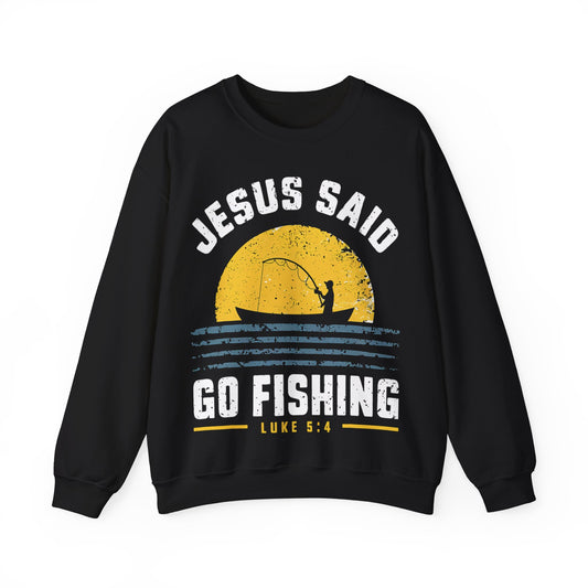 Jesus Said Go Fishing Luke 5:4 Crewneck Sweatshirt