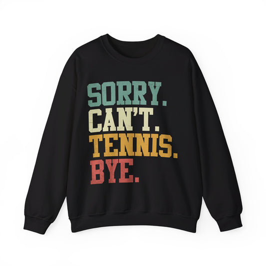Sorry Can’t Tennis Bye Crewneck Sweatshirt
