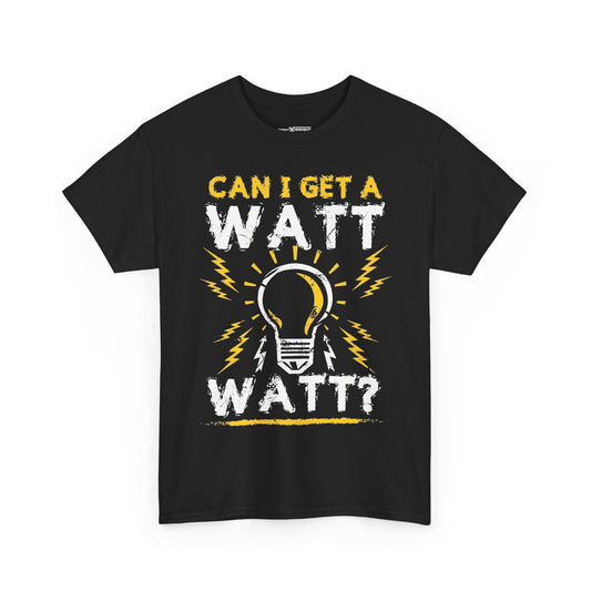 Can I Get Watt Watt? Shirt