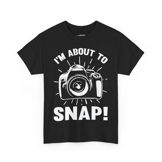 I’m About To Snap! Shirt