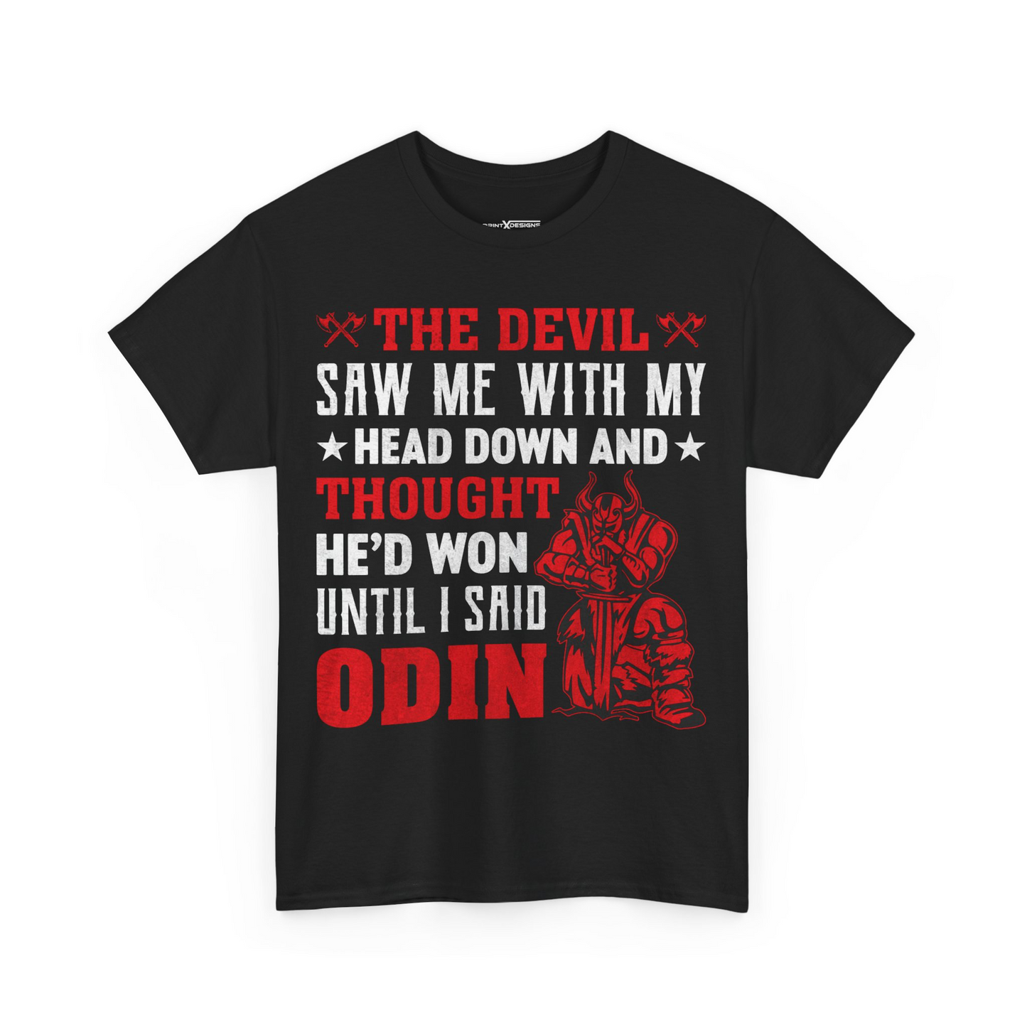 The Devil Saw Me With My Head Down And Thought He’d Won Until I Said Odin Shirt