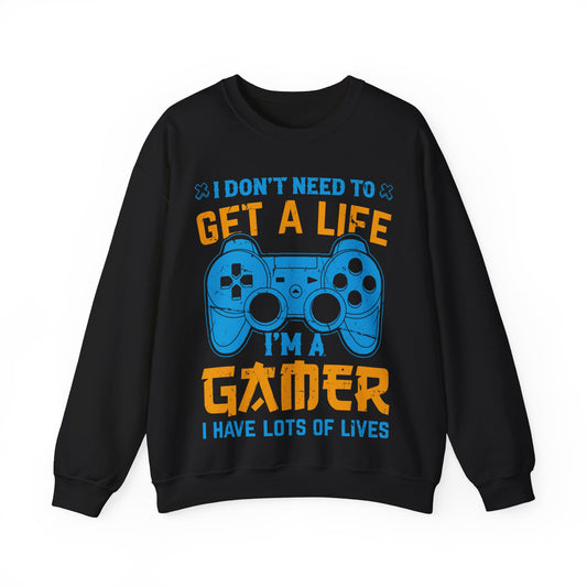 I Don’t Need To Get A Life I’m A Gamer I Have Lots Of Lives Crewneck Sweatshirt
