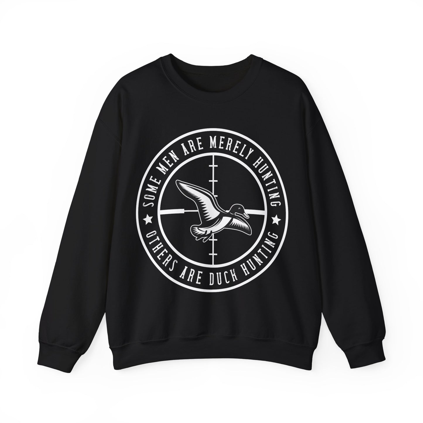 Some Men Are Merely Hunting Others Are Duck Hunting Crewneck Sweatshirt