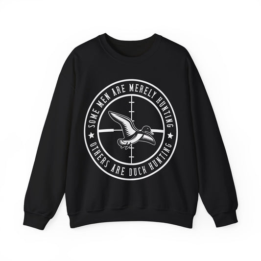 Some Men Are Merely Hunting Others Are Duck Hunting Crewneck Sweatshirt