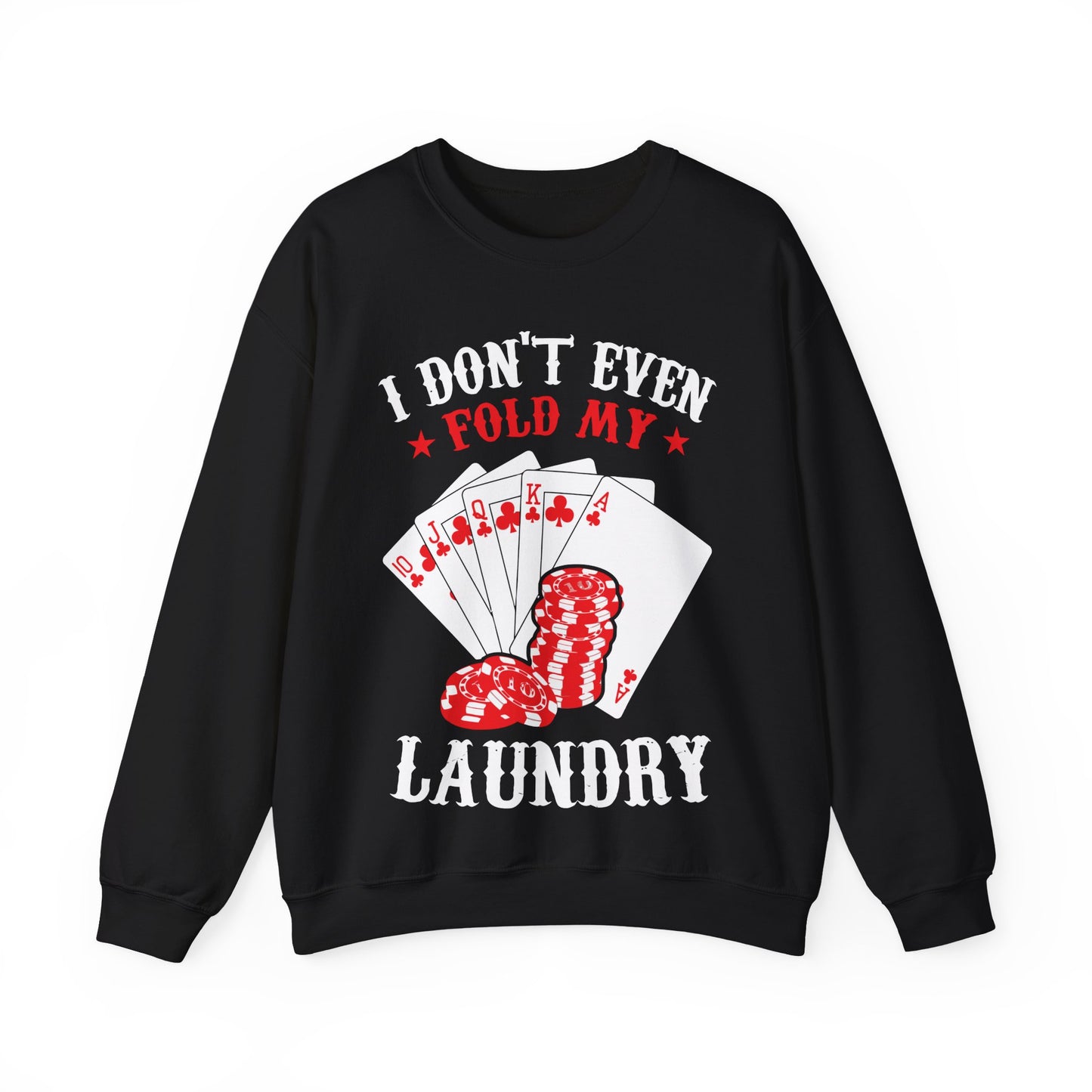 I Don't Even Fold My Laundry Crewneck Sweatshirt