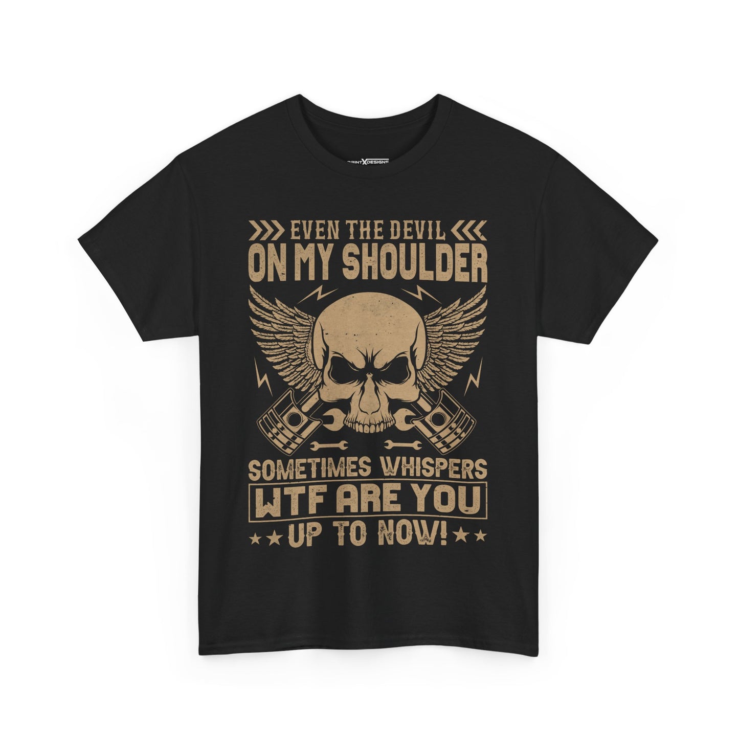 Even The Devil On My Shoulder Sometimes Whispers WTF Are You To Now! Shirt