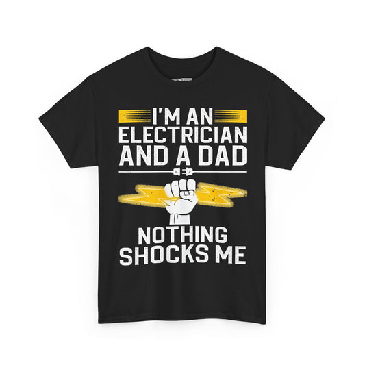 I'm An Electrician And A Dad Nothing Shocks Me Shirt
